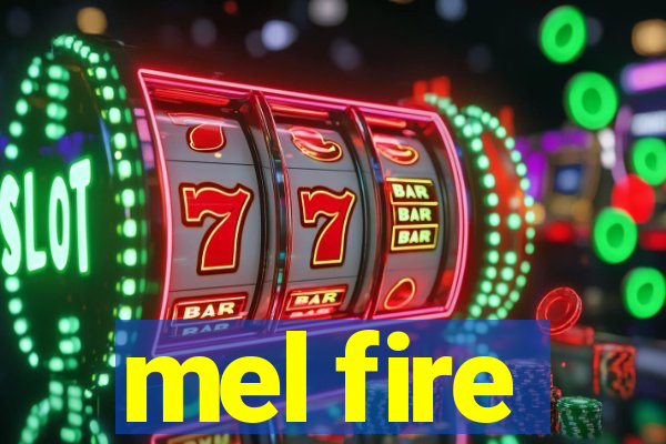 mel fire